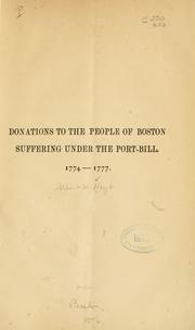 Cover of: Donations to the people of Boston suffering under the portbill. 1774-1777.