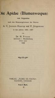 Cover of: Apidae (Blumenwespen) von Argentina: nach den Reisenergebnissen der Herren A.C. Jensen-Haarup und P. Jörgensen in den Jahren 1904-1907