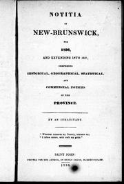 Cover of: Notitia of New-Brunswick, for 1836, and extending into 1837: comprising historical, geographical, statistical, and commercial notices of the province