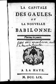 Cover of: La capitale des Gaules ou La nouvelle Babilonne