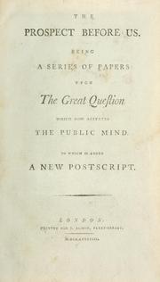 Cover of: prospect before us : being a series of papers upon the great question which now agitates the public mind: to which is added a new postscript.