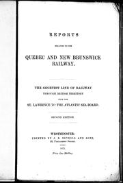 Reports relating to the Quebec and New Brunswick Railway by Quebec and New Brunswick Railway Company.