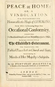 Cover of: Peace at home, or, A vindication of the proceedings of the Honourable the House of Commons on the bill for preventing danger from occasional conformity ... by Mackworth, Humphrey Sir