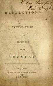 Cover of: Reflections on the present state of the resources of the country.