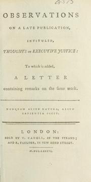 Cover of: Observations on a late publication, intituled, Thoughts on executive justice by Romilly, Samuel Sir