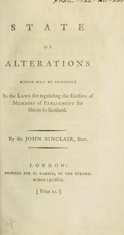 Cover of: State of alterations which may be proposed in the laws for regulating the election of members of Parliament for shires in Scotland