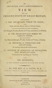 Cover of: An impartial and comprehensive view of the present state of Great Britain, containing ...: with an appendix, on the present scarcity of gold and silver