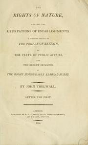 Cover of: rights of nature, against the usurpations of establishments: a series of letters to the people of Great Britain, on the state of public affairs, and the recent effusions of the Right Honourable Edmund Burke
