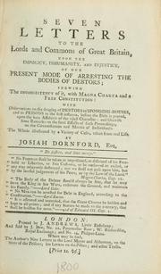 Cover of: Seven letters to the Lords and Commons of Great Britain, upon the impolicy, inhumanity, and injustice of our present mode of arresting the bodies of debtors: shewing the inconsistency of it, with Magna Carta and a free constitution : ...