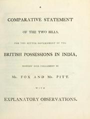 Cover of: comparative statement of the two bills, for the better government of the British possessions in India, brought into Parliament by Mr. Fox and Mr. Pitt | Richard Brinsley Sheridan