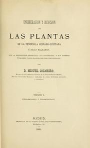 Cover of: Enumeración de las plantas de la Peninsula Hispano-Lusitana é Islas Baleares, con la distribución geográfica de las especies, y sus nombres vulgares, tanto nacionales como provinciales.
