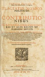 Cover of: Casparis Klockii ... Tractatus nomico-politicus de contributionibus in Romano-Germanico-Imperio et aliis regnis ut plurimum usitatis: in quo imperatoris Rom. regum ... aliorumque statuum imperii ... jura inspersis multifariis theologico-juridico-historico-politicis discursibus ... & in singulari fasciculo digestis consultationibus sive responsis prudentum hactenus necdum divulgatis accuratè & nervosè enucleantur ..