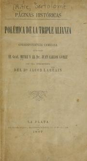 Cover of: Paginas historicas: polemica de la triple alianza, correspondencia cambiada entre el Gral. Mitre y el Dr. Juan Carlos Gomez