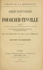 Cover of: Requisitoires de Fouquier-Tinville.: Publies d'apres les originaux conserves aux Archives nationales et suivis des trois memoires justificatifs de l'accuasateur public avec une introduction, des notes et des commentaires