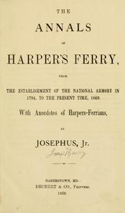 The annals of Harper's Ferry, from the establishment of the national armory in 1794 to the present time, 1869 by Joseph Barry