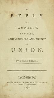 A reply to a pamphlet, entitled, Arguments for and against an union by Richard Jebb