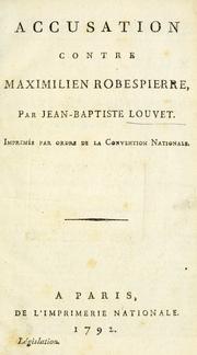 Cover of: Accusation contre Maximilien Robespierre by Jean-Baptiste Louvet de Couvray