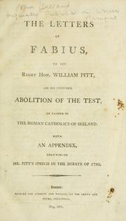 Cover of: letters of Fabius, to the Right Hon. William Pitt, on his proposed abolition of the test, in favour of the Roman Catholics of Ireland: with an appendix, containing Mr. Pitt's speech in the debate of 1790.