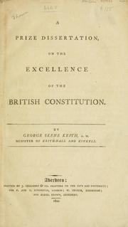 Cover of: prize dissertation, on the excellence of the British Constitution | Keith, George Skene