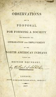 Cover of: Observations on a Proposal for forming a society for promoting the civilization and improvement of the North-American Indians within the British boundary.