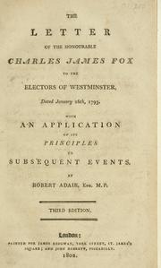 Cover of: letter of the Honourable Charles James Fox to the electors of Westminster, dated January 26th, 1793: with application of its principles to subsequent events