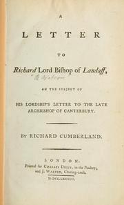 Cover of: letter to Richard Lord Bishop of Landaff, on the subject of His Lordship's letter to the late Archbishop of Canterbury