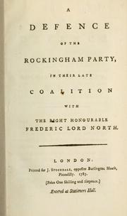 A defence of the Rockingham party, in their late coalition with the Right Honourable Frederic Lord North