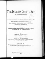 The Division Courts Act and amendments thereto, comprising R.S.O. (1887), cap. 51, 51 Vict., cap. 10, 52 Vict., cap. 12, and 55 Vict., cap. 11 ; together with the general rules and forms (1893) by Ontario    .