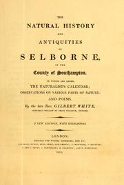Cover of: natural history and antiquities of Selborne, in the county of Southampton: to which are added, the Naturalist's calendar, observations on various parts of nature, and poems