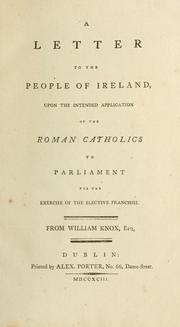 Cover of: letter to the people of Ireland, upon the intended application of the Roman Catholics to Parliament for the exercise of the elective franchise