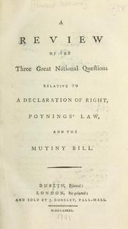 Cover of: A review of the three great national question relative to a declaration of right, Poynings' law, and the Mutiny Bill. by Charles Francis Sheridan