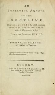 Cover of: An impartial answer to the doctrine delivered in a letter, which appeared in the Public advertiser, on the 19th of December 1769, under the signature Junius by Charles Fearne