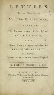 Cover of: Letters to the Honourable Mr. Justice Blackstone: concerning his exposition of the Act of Toleration, and some positions relative to religious liberty in his celebrated Commentaries on the laws of England