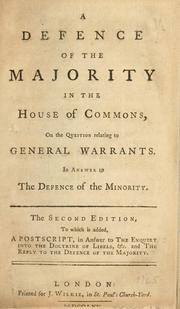Cover of: defence of the majority in the House of Commons, on the question relating to general warrants, in answer to the Defence of the minority. To which is added, a postscript, in answer to the enquiry into the doctrine of libels, &c. and the reply to the Defence of the majority.