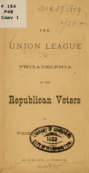 Cover of: The Union league of Philadelphia to the Republican voters of Pennsylvania. by Union League of Philadelphia