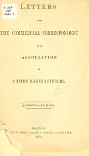 Letters from the commercial correspondent of an association of cotton manufacturers by Geo. C. Rand & Avery