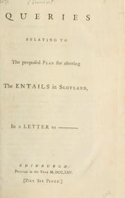 Cover of: Queries relating to the proposed plan for altering the entails in Scotland. In a letter to ----.