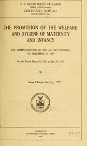 The promotion of the welfare and hygiene of maternity and infancy by United States. Children's Bureau.