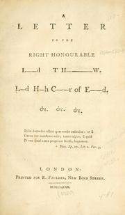 Cover of: A letter to the Right Honourable L--d Th----w, L--d H--h C--------r of E----d, &c. &c. &c. by Francis Godolphin Osborne, 5th Duke of Leeds