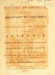 Cover of: The history of America: from its discovery by Columbus to the conclusion of the late war. : With an appendix, containing an account of the rise and progress of the present unhappy contest between Great Britain and her colonies.