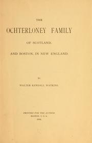 Cover of: The Ochterloney family of Scotland, and Boston, in New England. by Walter Kendall Watkins, Walter Kendall Watkins