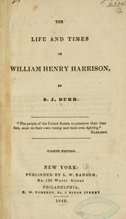 Cover of: The life and times of William Henry Harrison by S. J. Burr