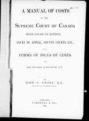 Cover of: A manual of costs in the Supreme Court of Canada, High Court of Justice, Court of Appeal, county courts, etc.: with forms of bills of costs under the Ontario Judicature Act