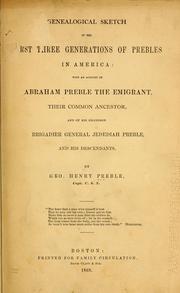 Cover of: Genealogical sketch of the first three generations of Prebles in America: with an account of Abraham Preble the emigrant, their common ancestor, and of his grandson Brigadier General Jedediah Preble, and his descendants