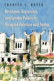 Cover of: Resistance, repression, and gender politics in occupied Palestine and Jordan