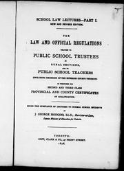 Cover of: The law and official regulations relating to public school trustees in rural settings, and to public school teachers (including decisions of the superior courts thereon) as prescribed for second and third class provincial and county certificates of qualification: being the substance of lectures to normal school students