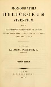 Cover of: Monographia heliceorum viventium by Ludwig Georg Karl Pfeiffer