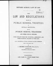 Cover of: Revised school law of 1885: the law and regulations relating to public school trustees in rural sections and to public school teachers and other school officers