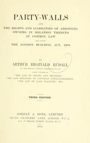 Party-walls and the rights and liabilities of adjoining owners in relation thereto at Common Law and under the London Building Act, 1894 by Arthur Reginald Rudall