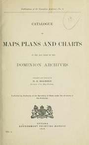 Cover of: Catalogue of maps, plans and charts in the map room of the Dominion Archives.: Classified and indexed by H.R. Holmden.